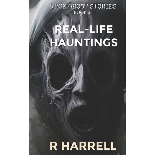 True Ghost Stories: Real-Life Hauntings - Paperback