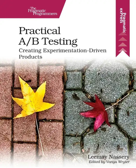 Practical A/B Testing: Creating Experimentation-Driven Products - Paperback