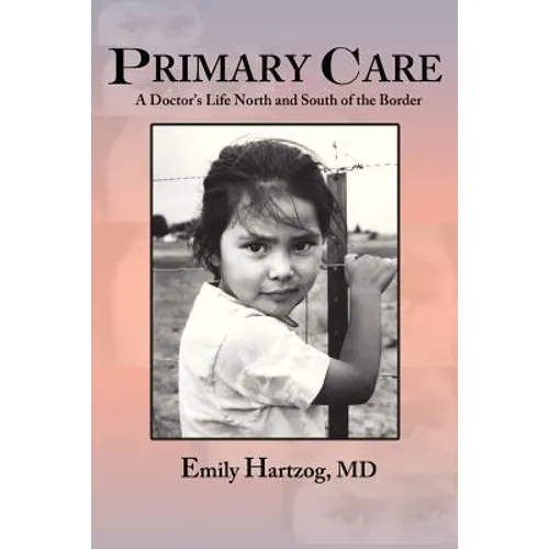 Primary Care: A Doctor's Life North and South of the Border - Paperback
