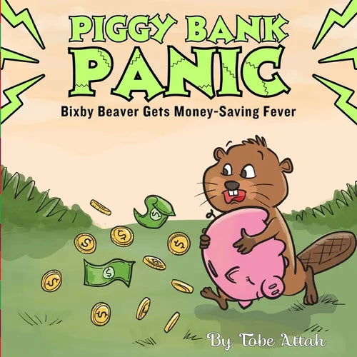 Piggy Bank Panic: Bixby Beaver Gets Money-Saving Fever - Paperback