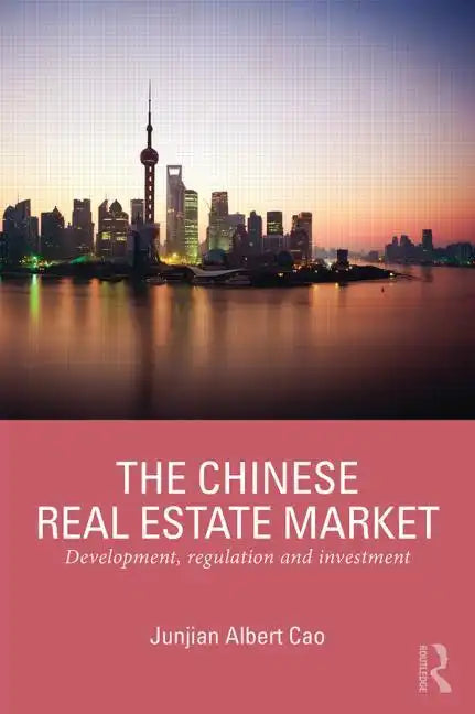 The Chinese Real Estate Market: Development, Regulation and Investment - Paperback