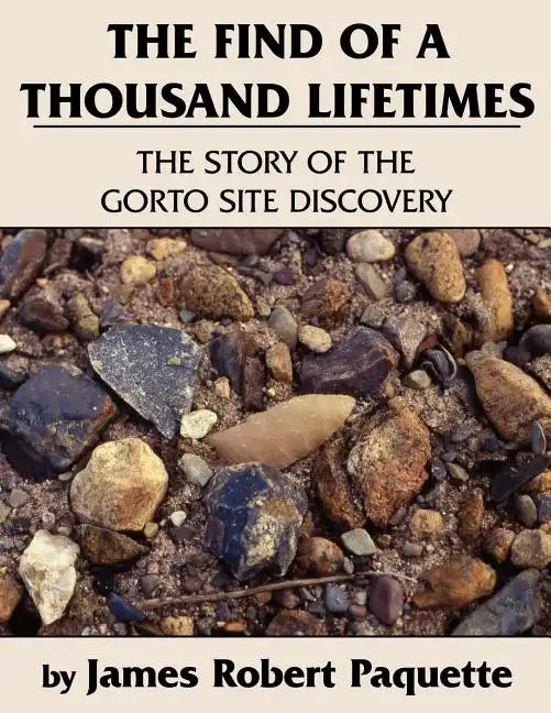 The Find of a Thousand Lifetimes: The Story of the Gorto Site Discovery - Paperback