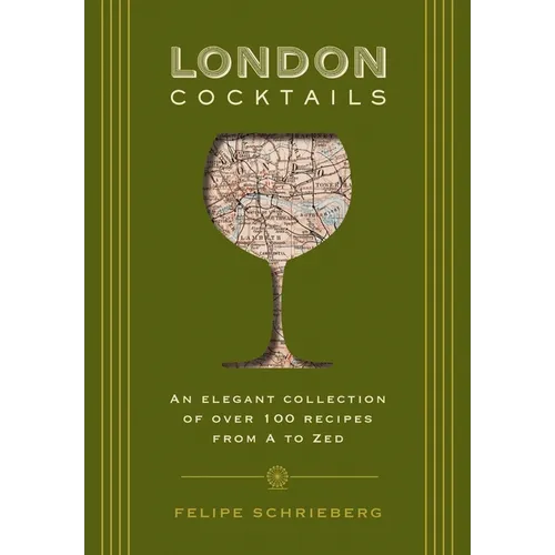 London Cocktails: Over 100 Recipes Inspired by the Heart of Britannia - Hardcover