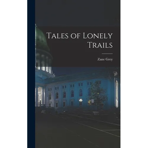 Tales of Lonely Trails - Hardcover