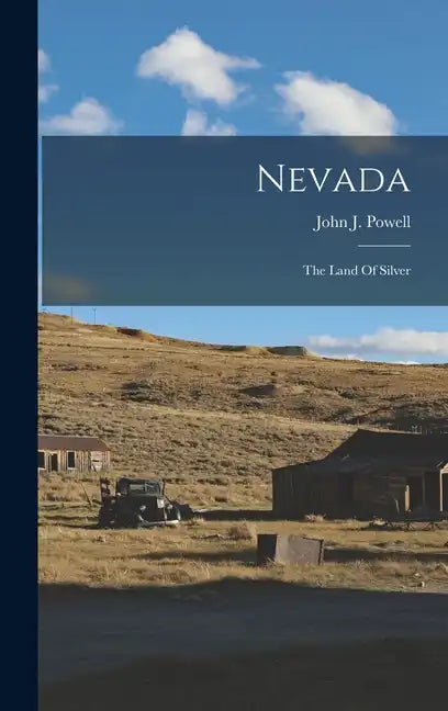 Nevada: The Land Of Silver - Hardcover