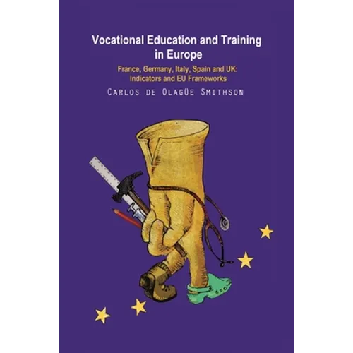 Vocational Education and Training in Europe: France, Germany, Italy, Spain and UK: Indicators and EU frameworks - Paperback