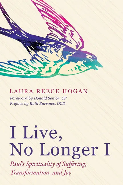 I Live, No Longer I: Paul's Spirituality of Suffering, Transformation, and Joy - Hardcover