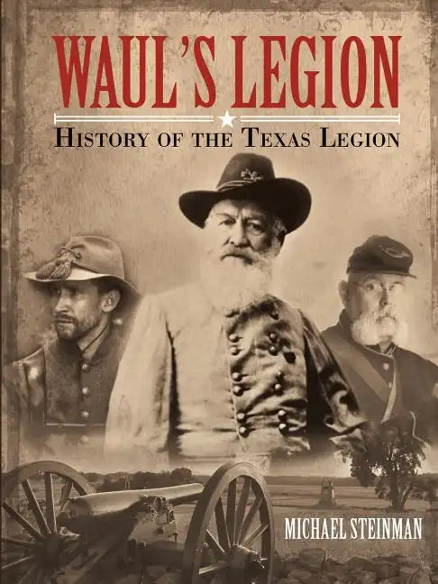 Waul's Legion: History of the Texas Legion - Paperback