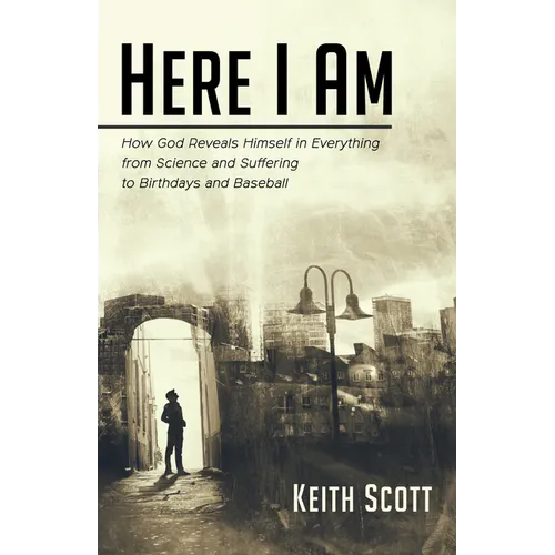 Here I Am: How God Reveals Himself in Everything from Science and Suffering to Birthdays and Baseball - Paperback