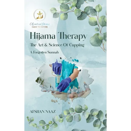 Hijama Therapy: The Art and Science of Cupping (A Forgotten Sunnah) - Hardcover