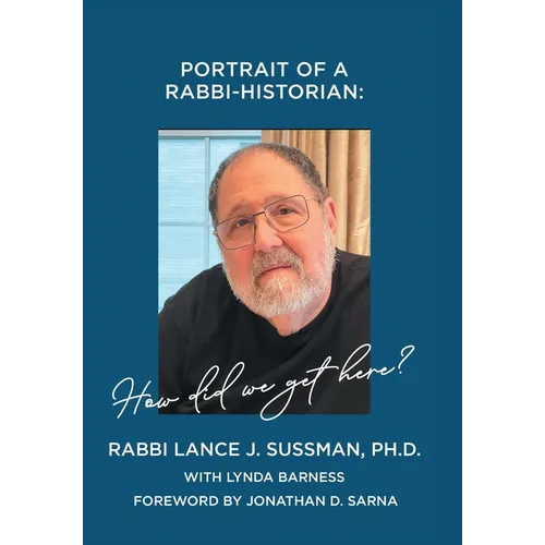Portrait of a Rabbi-Historian: How Did We Get Here? - Hardcover