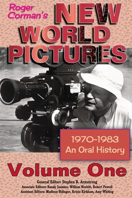 Roger Corman's New World Pictures (1970-1983): An Oral History Volume 1 - Paperback