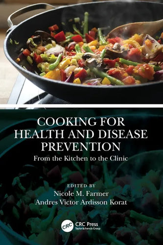 Cooking for Health and Disease Prevention: From the Kitchen to the Clinic - Paperback