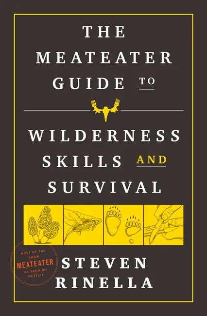 The Meateater Guide to Wilderness Skills and Survival - Paperback