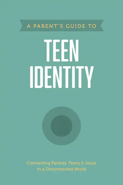 A Parent's Guide to Teen Identity - Paperback