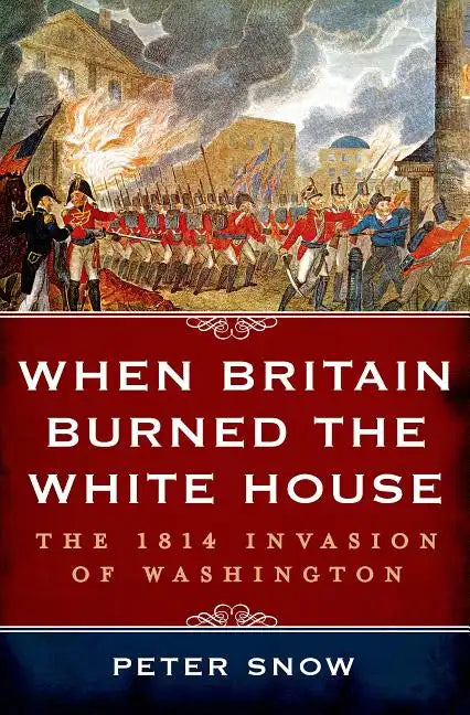 When Britain Burned the White House - Hardcover