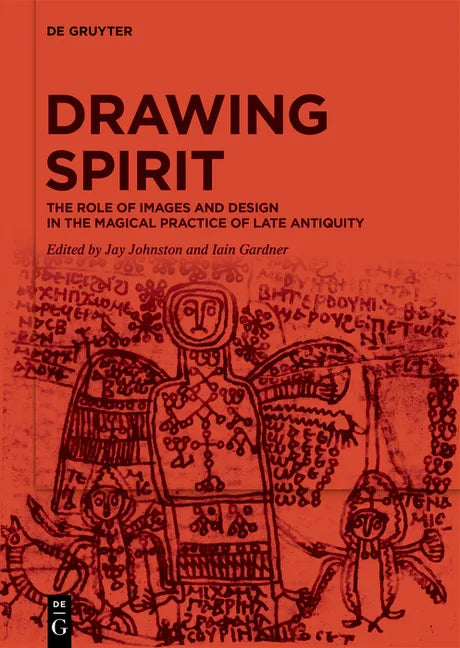 Drawing Spirit: The Role of Images and Design in the Magical Practice of Late Antiquity - Hardcover