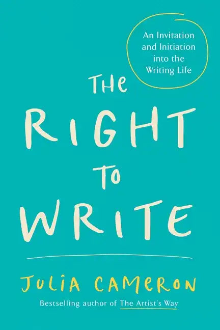The Right to Write: An Invitation and Initiation Into the Writing Life - Paperback