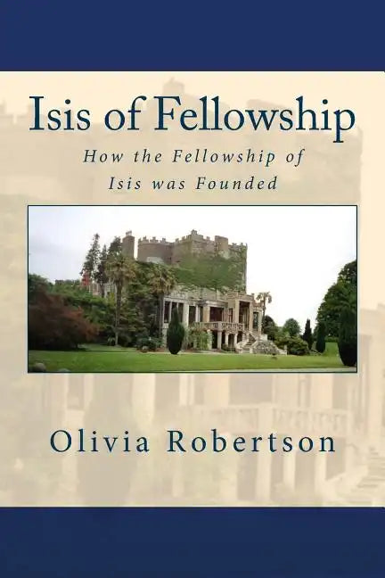 Isis of Fellowship: How the Fellowship of Isis was Founded - Paperback