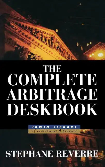 The Complete Arbitrage Deskbook - Hardcover