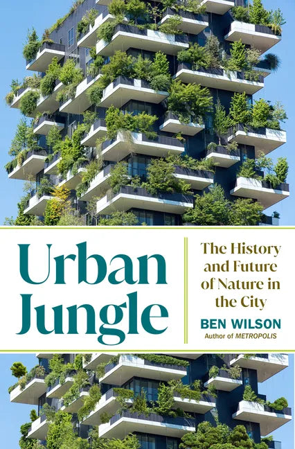 Urban Jungle: The History and Future of Nature in the City - Hardcover