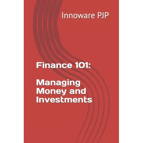 Finance 101: Managing Money and Investments - Paperback