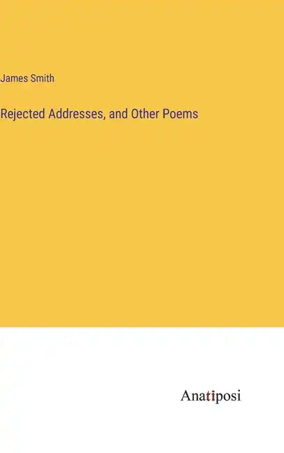 Rejected Addresses, and Other Poems - Hardcover