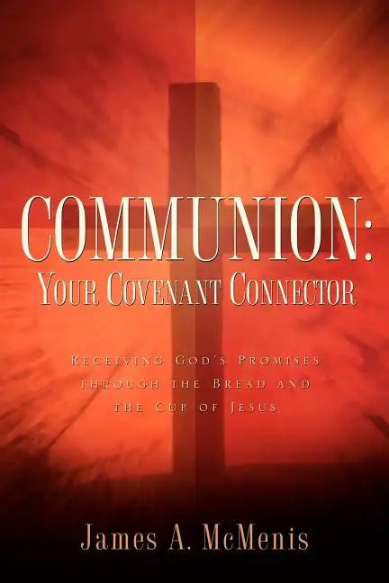 Communion: Your Covenant Connector - Paperback