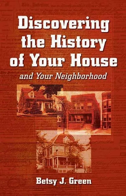 Discovering the History of Your House and Your Neighborhood - Paperback