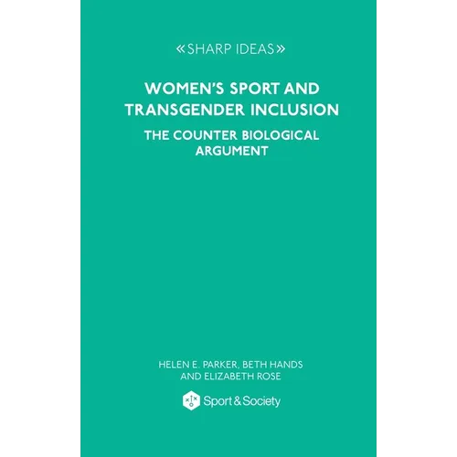 Women's Sport and Transgender Inclusion: The Counter Biological Argument - Paperback