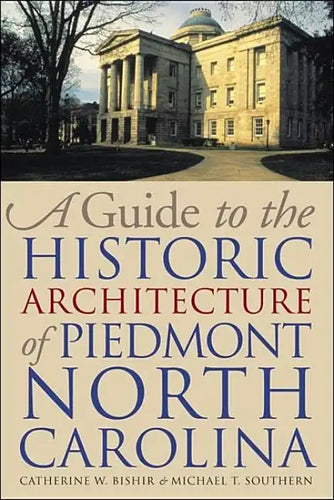 A Guide to the Historic Architecture of Piedmont North Carolina - Paperback