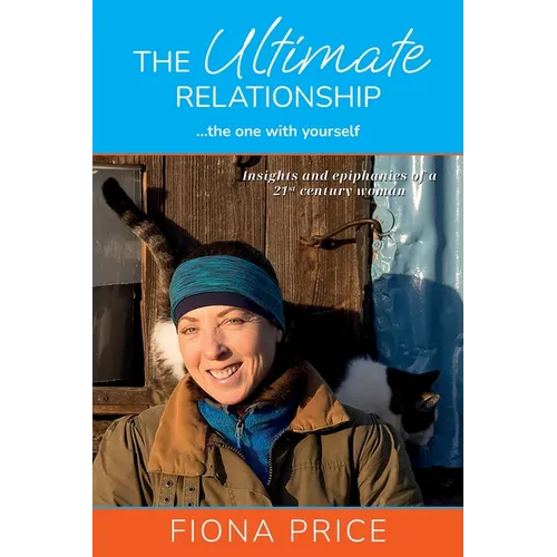 The Ultimate Relationship... the one with yourself: Insights and epiphanies of a 21st century woman - Paperback