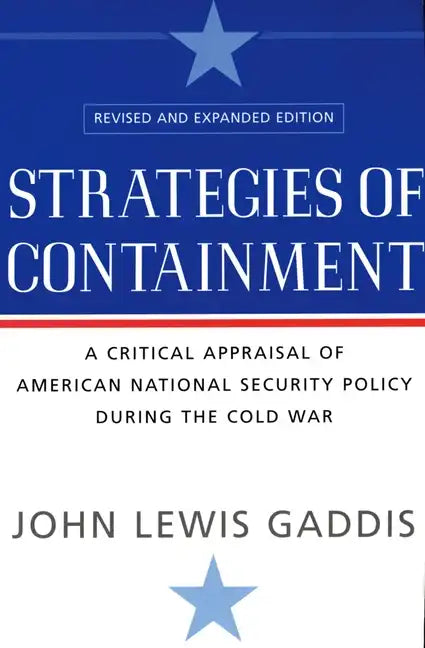 Strategies of Containment: A Critical Appraisal of American National Security Policy During the Cold War - Paperback