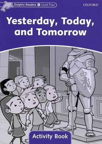 Dolphin Readers: Level 4: 625-Word Vocabularyyesterday, Today and Tomorrow Activity Book - Paperback
