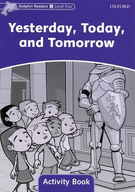 Dolphin Readers: Level 4: 625-Word Vocabularyyesterday, Today and Tomorrow Activity Book - Paperback