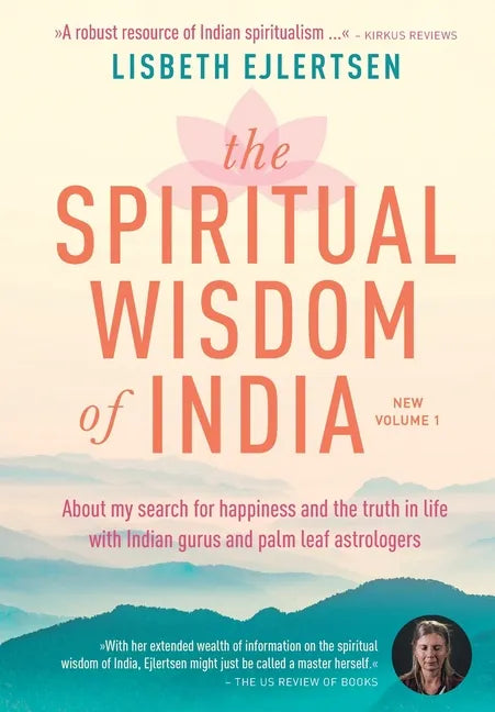 The Spiritual Wisdom of India, New Volume 1: About my search for happiness and the truth in life with Indian gurus and palm leaf astrologers - Hardcover