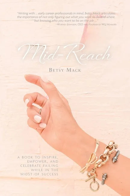 Mid-Reach: A book to inspire, empower, and celebrate failing while in the midst of success - Paperback
