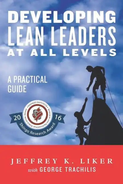 Developing Lean Leaders at all Levels: A Practical Guide - Paperback