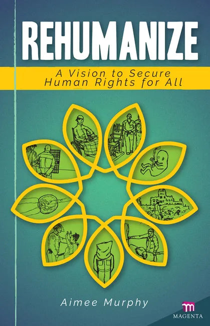 Rehumanize: A Vision to Secure Human Rights for All - Paperback