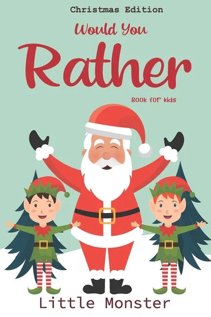 Would you rather book for kids: Christmas Edition: A Fun Family Activity Book for Boys and Girls Ages 6, 7, 8, 9, 10, 11, and 12 Years Old - Best Chri - Paperback