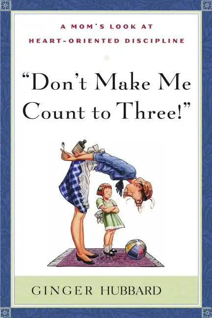 Don't Make Me Count to Three - Paperback