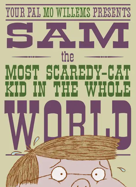 Sam, the Most Scaredycat Kid in the Whole World: A Leonardo, the Terrible Monster Companion - Hardcover