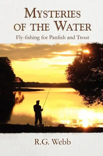 Mysteries of the Water: Fly-Fishing for Panfish and Trout - Paperback