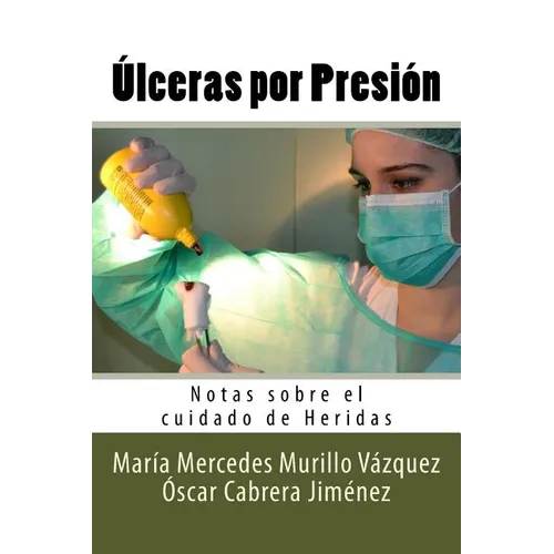 Ulceras por Presion: Notas sobre el cuidado de Heridas - Paperback