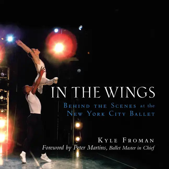 In the Wings: Behind the Scenes at the New York City Ballet - Paperback