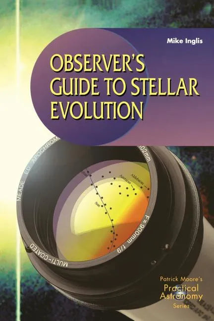Observer's Guide to Stellar Evolution: The Birth, Life and Death of Stars - Paperback