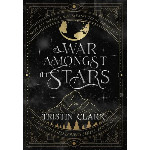 A War Amongst the Stars: A Star-Crossed Lovers Series: Book One (A Dark Sci-Fi Fantasy Romance Novel) - Hardcover