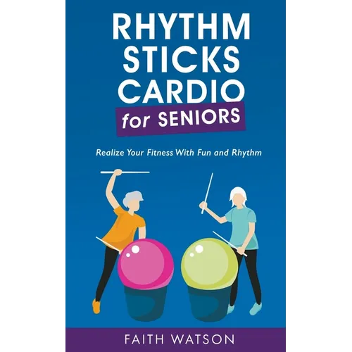 Rhythm Sticks Cardio for Seniors - Paperback