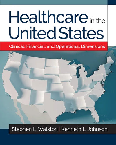 Healthcare in the United States: Clinical, Financial, and Operational Dimensions - Paperback