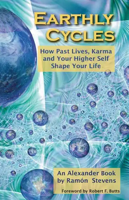 Earthly Cycles: How Past Lives, Karma, and Your Higher Self Shape Your Life - Paperback